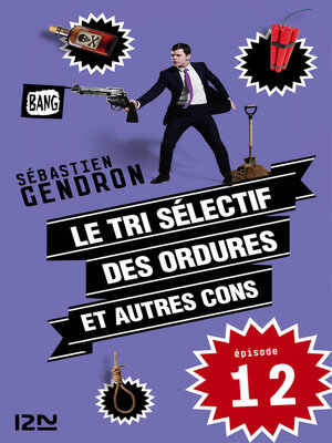 cover image of Le tri sélectif des ordures et autres cons--épisode 12
